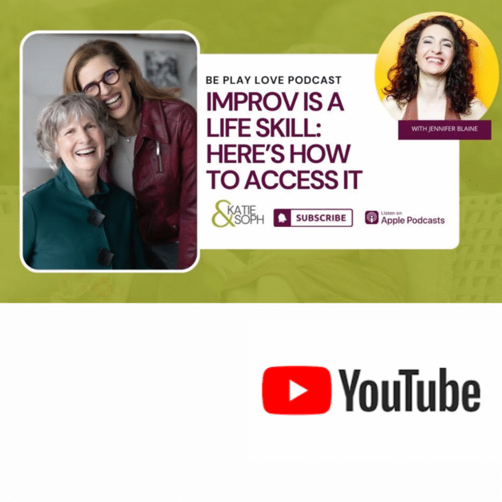 Be Play Love improv with Jennifer Blaine podcast Youtube