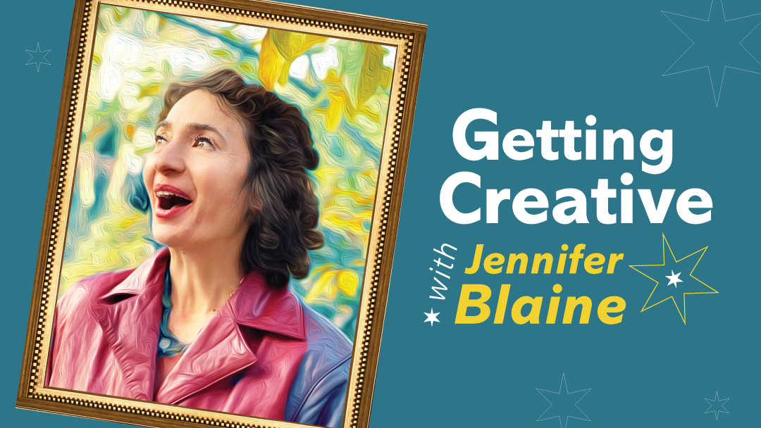 Getting Creative with Jennifer Blaine